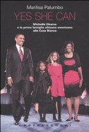 Copertina  Yes she can : Michelle Obama e la prima famiglia africano americana alla Casa Bianca