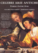 Copertina  Celebri arie antiche : le più note arie del primo barocco italiano trascritte e realizzate secondo lo stile dell'epoca = Famous Ancient Arias : the best-known arias of the early italian baroque transcribed and realised according to the style of the period