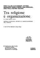 Copertina  Tra religione e organizzazione : il caso delle ACLI : mondo cattolico, società e associazionismo nel Veneto