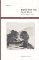 Copertina  Storia delle Alpi : 1500-1900 : ambiente, sviluppo e società