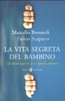 Copertina  La vita segreta del bambino : gli ultimi appunti di un grande pediatra