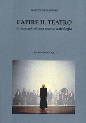 Copertina  Capire il teatro : lineamenti di una nuova teatrologia