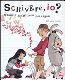 Copertina  Scrivere, io? : manuale di scrittura per ragazzi