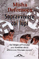 Copertina  Sopravvivere coi lupi : dal Belgio all'Ucraina una bambina ebrea attraverso l'Europa nazista