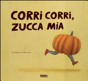 Copertina  Corri corri, zucca mia : da un racconto tradizionale portoghese