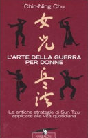 Copertina  L'arte della guerra per donne : le antiche strategie di Sun Tzu applicate alla vita quotidiana