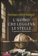 Copertina  L'uomo che leggeva le stelle : il romanzo di Nostradamus