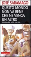 Copertina  Questo mondo non va bene che ne venga un altro : autobiografia, scritti, interviste