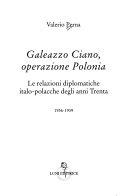 Copertina  Galeazzo Ciano, operazione Polonia : le relazioni diplomatiche italo-polacche degli anni trenta, 1936-1939