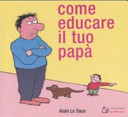 Copertina  Come educare il tuo papà