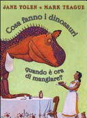 copertina Cosa fanno i dinosauri quando è ora di mangiare?