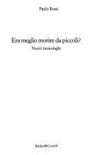Copertina  Era meglio morire da piccoli? : nuovi monologhi