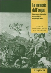 Copertina  La memoria dell'acqua : conoscenza e valorizzazione dei sistemi idrici nel paesaggio veneto : atti del Convegno organizzato dal Fai e dalle Sovrintendenze del Veneto : Bassano del Grappa, ottobre 2001