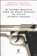 Copertina  Mi chiamo Maurizio, sono un bravo ragazzo, ho ucciso ottanta persone