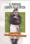 Copertina  Il portiere caduto alla difesa : il calcio e il ciclismo nelle letteratura italiana del Novecento