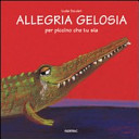 Copertina  Allegria gelosia : per piccino che tu sia