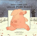 Copertina  Dove corre così Lello Porcello?