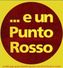 Copertina  ...E un punto rosso : un libro pop-up per bambini grandi e piccoli