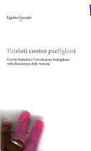 Copertina  Patrioti contro partigiani : Gavino Sabadin e l'involuzione badogliana nella Resistenza delle Venezie