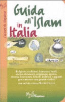 Copertina  Guida all'Islam in Italia : religione, tradizioni, hammam, locali, cucina, ristoranti, artigianato, musica, cinema, letteratura : schede, indirizzi e appunti per conoscere una grande civiltà