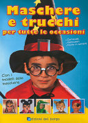 Copertina  Maschere e trucchi per tutte le occasioni : Carnevale, Halloween, feste in generale con i modelli delle maschere