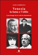 Copertina  Venezia : la fama e l'oblio : i personaggi che la città ha dimenticato