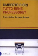 Copertina  Tutto bene, professore? : croci e delizie del corpo docente