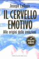 Copertina  Il cervello emotivo : alle origini delle emozioni