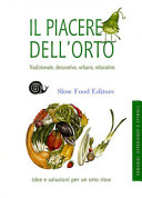 Copertina  Il piacere dell'orto : tradizionale, decorativo, urbano, educativo : idee e soluzioni per un orto slow