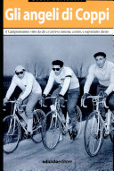 Copertina  Gli angeli di Coppi : il campionissimo raccontato da chi correva insieme, contro, e soprattutto dietro