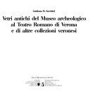 Copertina  Vetri antichi del Museo archeologico al Teatro romano di Verona e di altre collezioni veronesi