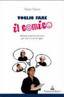 Copertina  Voglio fare il comico : manuale di pronto soccorso per attori, autori & registi