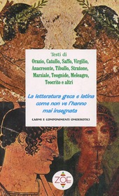 Copertina  La letteratura greca e latina come non ve l'hanna mai insegnata : carmi e componimenti omoerotici