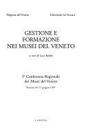 Copertina  Gestione e formazione nei musei del Veneto : [atti della] Iª Conferenza Regionale dei Musei del Veneto, Venezia, 16-17 giugno 1997