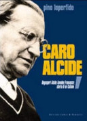 Copertina  Caro Alcide : Degasperi Alcide Amedeo Francesco : storia di un italiano