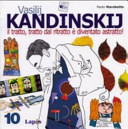 Copertina  Vasilij Kandinskij : il tratto, tratto dal ritratto è diventato astratto