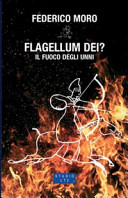 Copertina  Flagellum dei? : il fuoco degli Unni