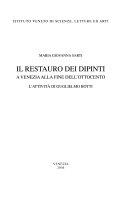 Copertina  Il restauro dei dipinti a Venezia alla fine dell'Ottocento : l'attività di Guglielmo Botti