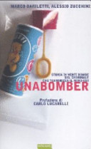 Copertina  Unabomber : storia in venti bombe del criminale che terrorizza il Nord-Est