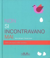 Copertina  Non si incontravano mai : il libro del papà e della bambina