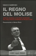 Copertina  Il regno del Molise : sprechi, scandali e inchieste giudiziarie nell'isola felice governata da Michele Iorio