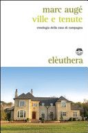 Copertina  Ville e tenute : etnologia della casa di campagna