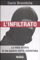 Copertina  L'infiltrato : la vera storia di un agente sotto copertura