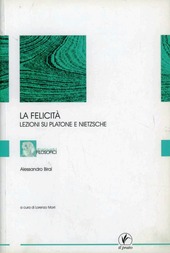 Copertina  La felicità : lezioni su Platone e Nietzsche