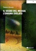Copertina  Il Segno del Messia : l'enigma svelato : l'olismo orginario, la porta alchemica e l'archeoastronomia