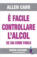 Copertina  E'è facile controllare l'alcol se sai come farlo