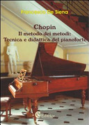 Copertina  Chopin : il metodo dei metodi : tecnica e didattica del pianoforte