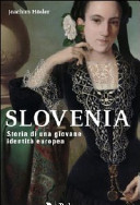 Copertina  Slovenia : storia di una giovane identità europea