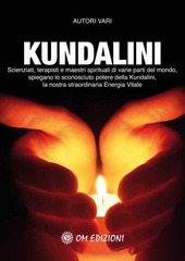 Copertina  Kundalini : scienziati, terapisti e maestri spiegano lo straordinario potere della nostra Energia Vitale (Kundalini)