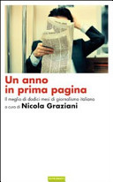 Copertina  Un anno in prima pagina : il meglio di dodici mesi di giornalismo italiano